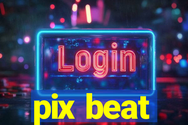 pix beat