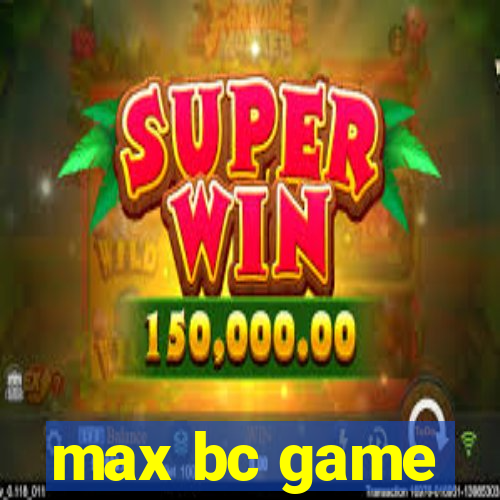 max bc game