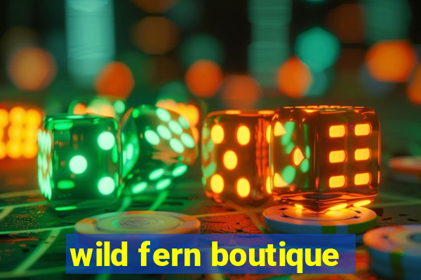 wild fern boutique