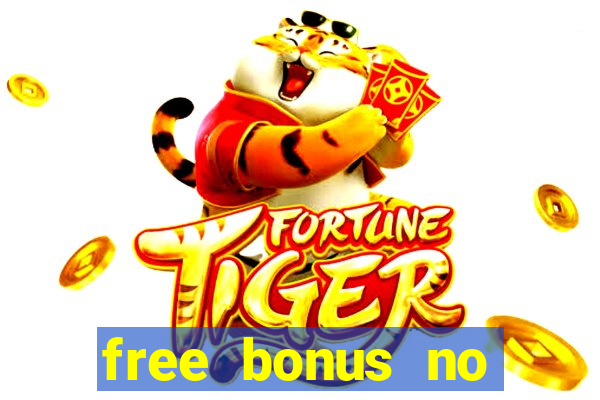 free bonus no deposit casinos