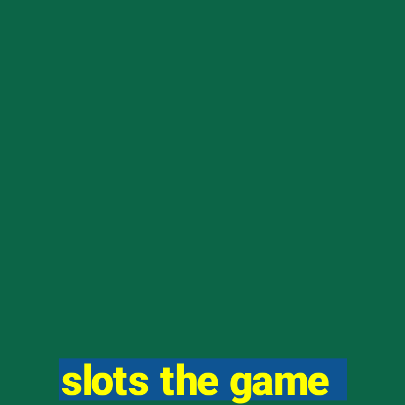 slots the game