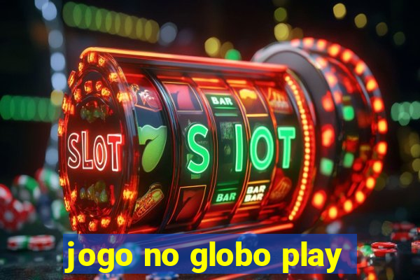 jogo no globo play