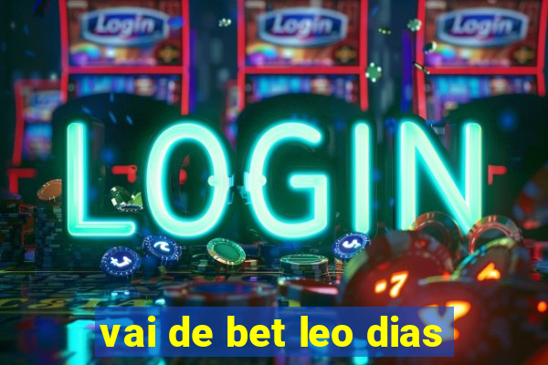 vai de bet leo dias