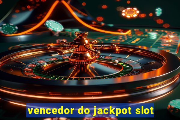 vencedor do jackpot slot