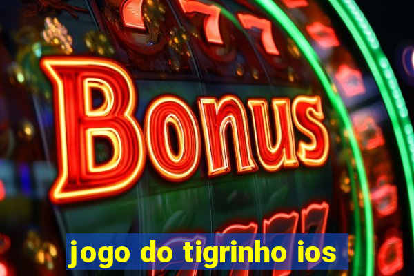 jogo do tigrinho ios