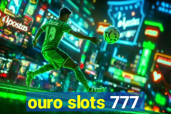 ouro slots 777