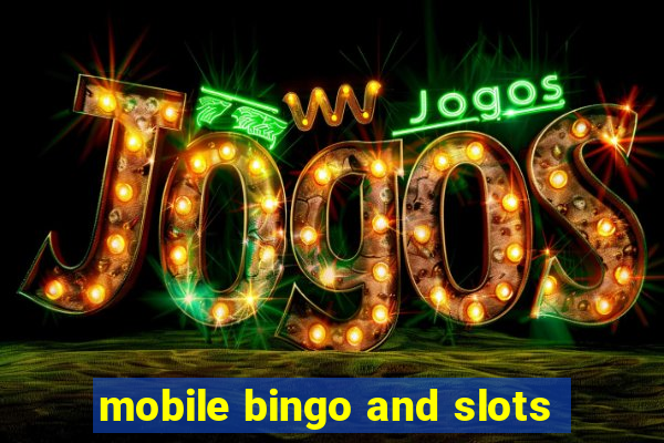 mobile bingo and slots