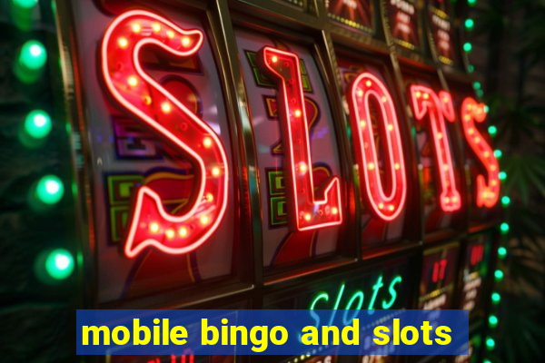 mobile bingo and slots