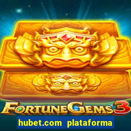 hubet.com plataforma de jogos