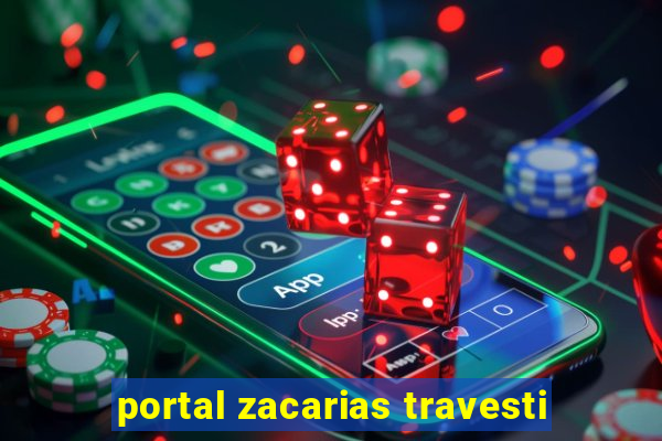 portal zacarias travesti