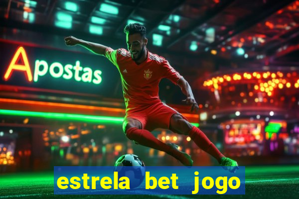 estrela bet jogo de aposta