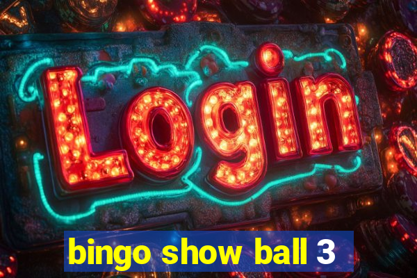 bingo show ball 3