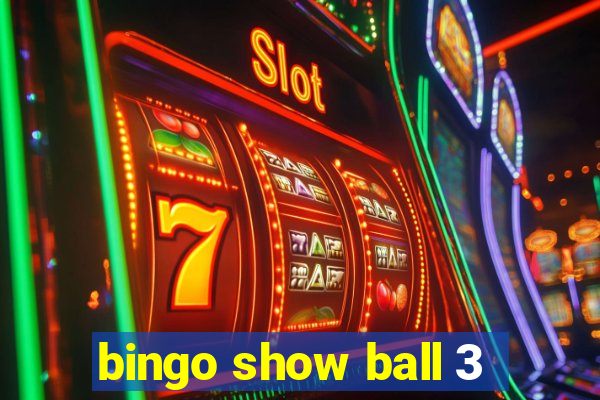 bingo show ball 3