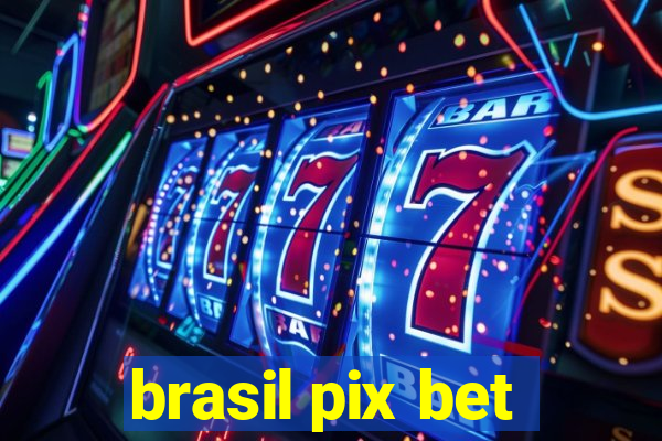 brasil pix bet