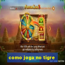 como joga no tigre