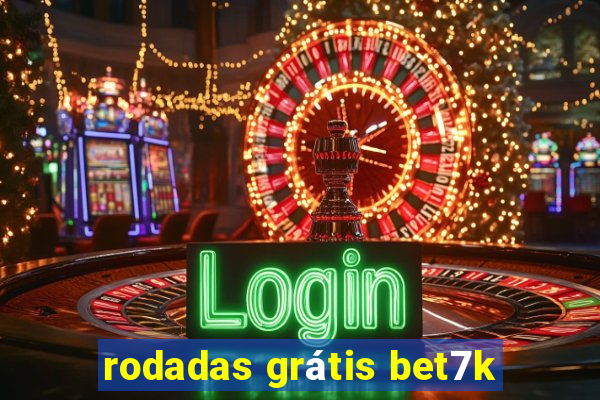 rodadas grátis bet7k