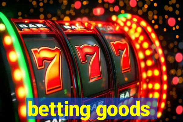 betting goods