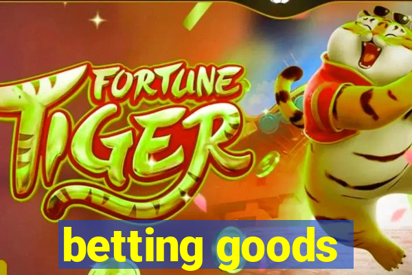 betting goods