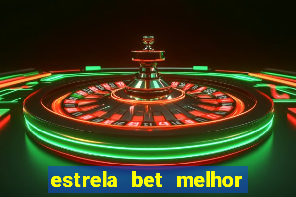 estrela bet melhor horário para jogar