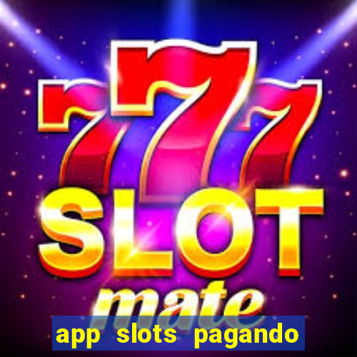 app slots pagando no cadastro