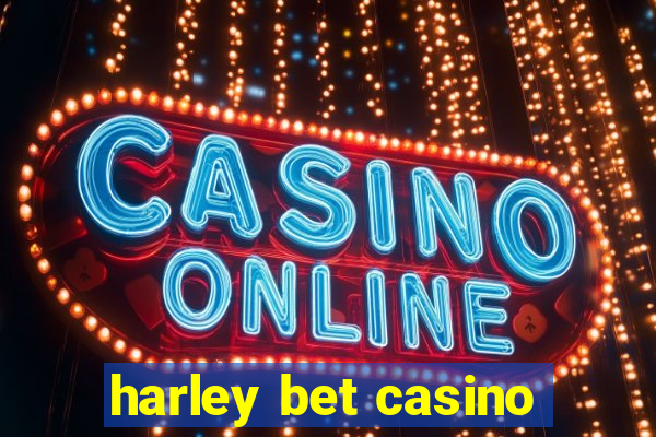 harley bet casino