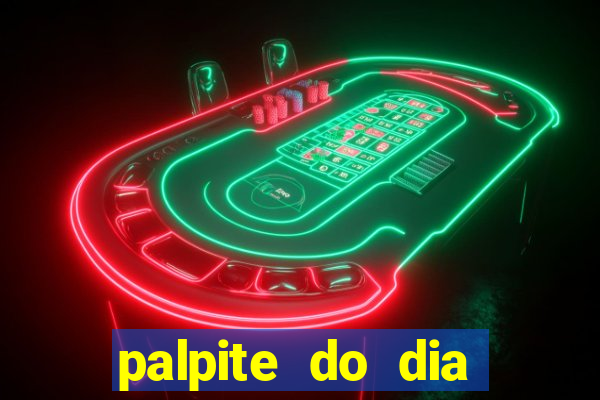 palpite do dia para hoje