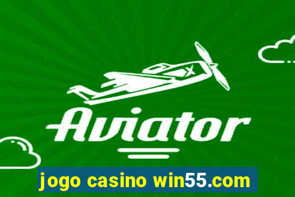 jogo casino win55.com