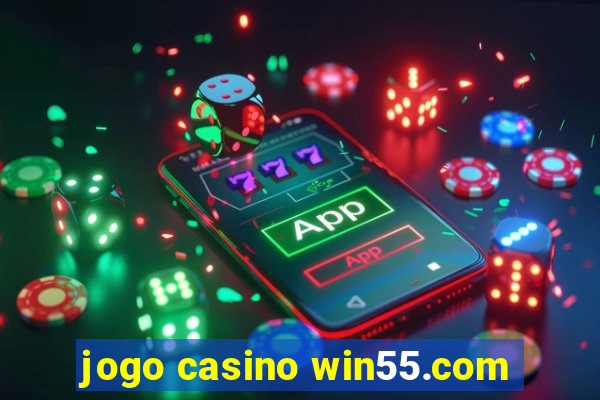 jogo casino win55.com