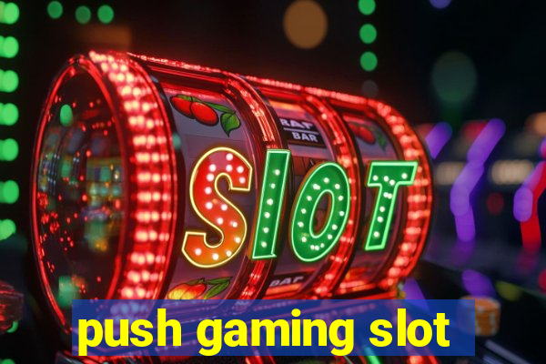 push gaming slot