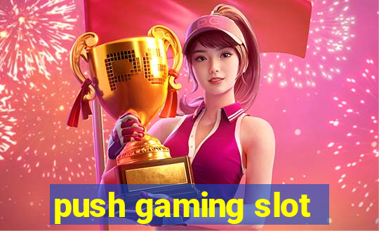 push gaming slot