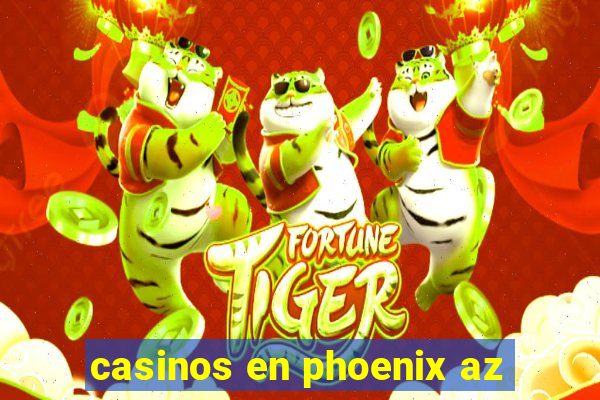 casinos en phoenix az