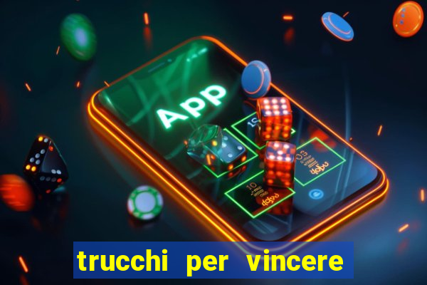 trucchi per vincere alle slot vlt