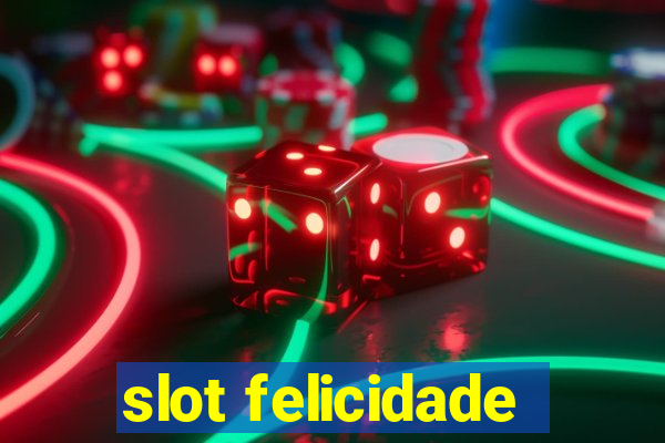 slot felicidade