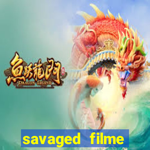 savaged filme completo dublado