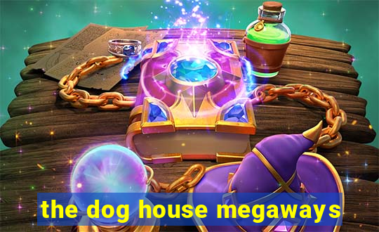 the dog house megaways