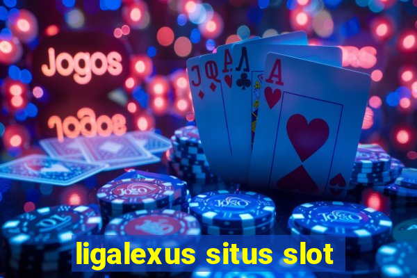 ligalexus situs slot