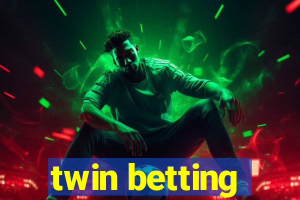 twin betting