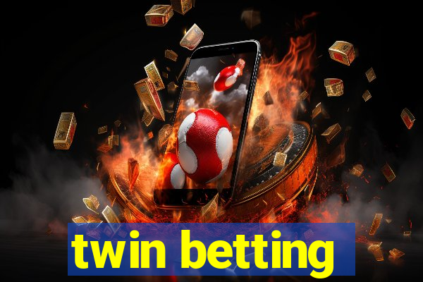 twin betting