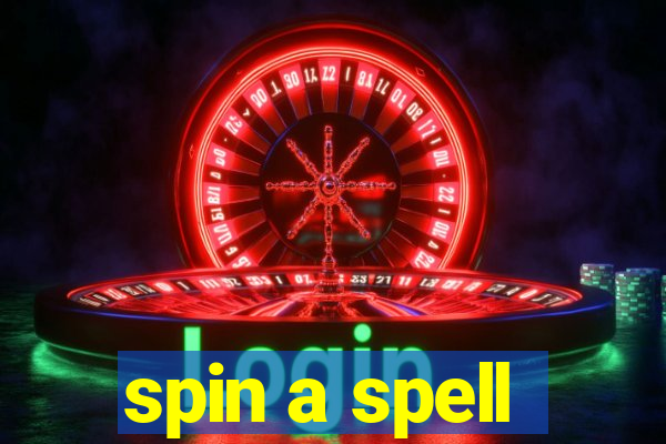 spin a spell