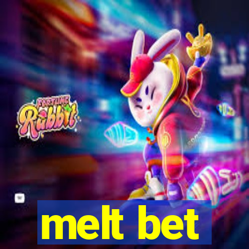 melt bet