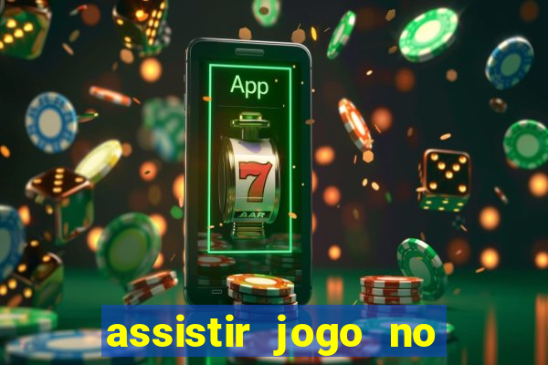 assistir jogo no globo play