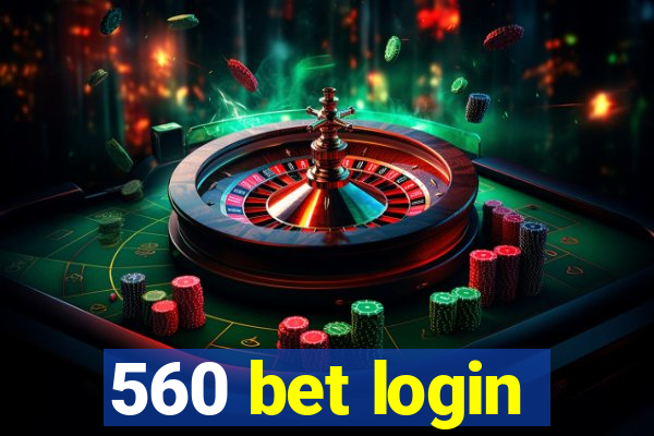 560 bet login