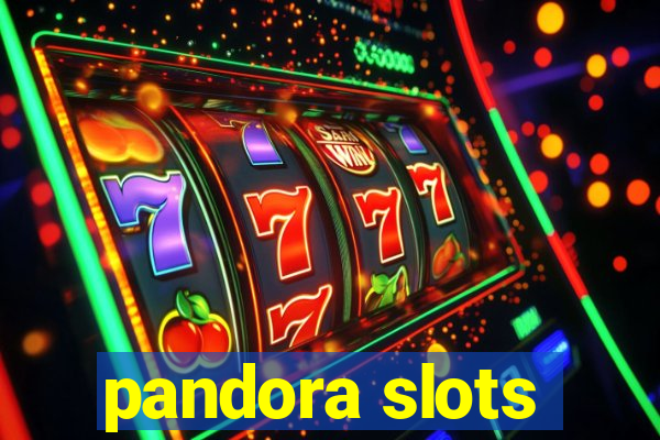 pandora slots