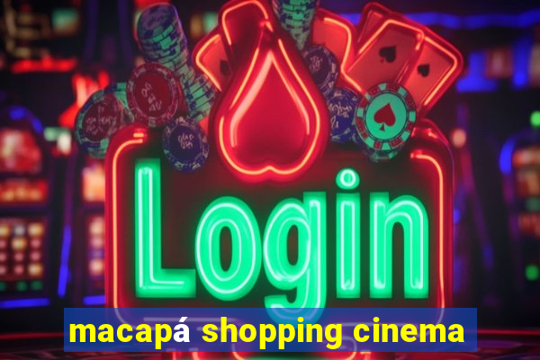 macapá shopping cinema