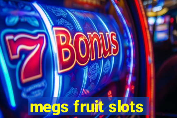 megs fruit slots