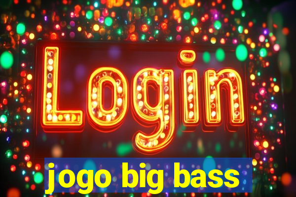 jogo big bass