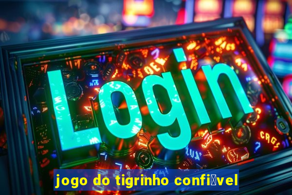 jogo do tigrinho confi谩vel