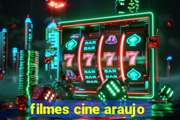 filmes cine araujo