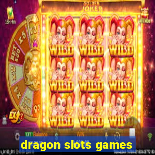 dragon slots games