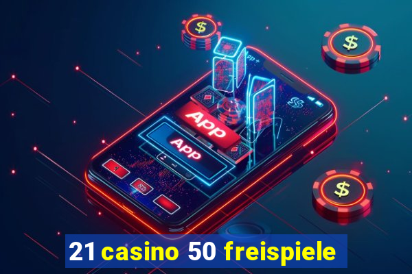 21 casino 50 freispiele